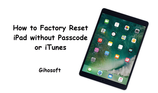 How do i reset my ipad to factory settings without the passcode or computer
