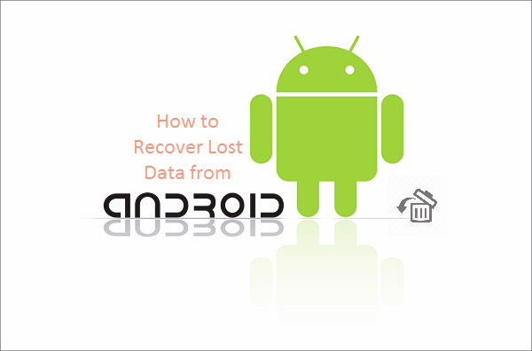 Recover Lost/Deleted Data from Android