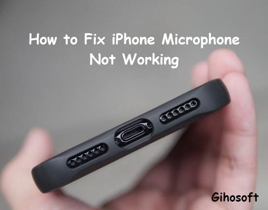 How to Fix Your iPhone Microphone Not Working