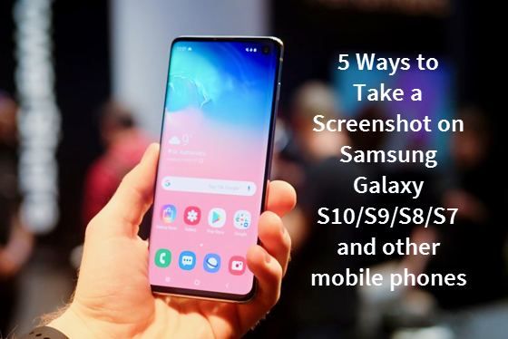 5 Easy Ways To Take A Screenshot On Samsung Galaxy S10 S9 S8